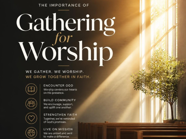 The Importance of Gathering for Worship