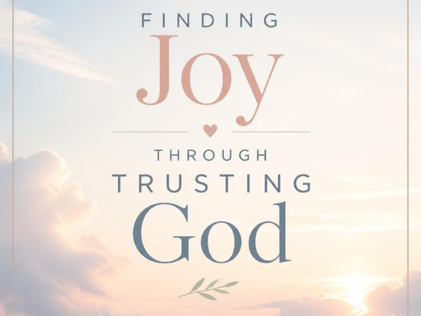 Finding Joy Through Trusting God