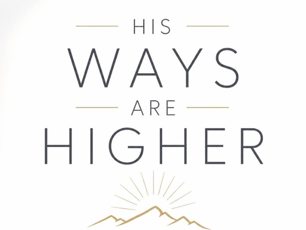 His Ways Are Higher