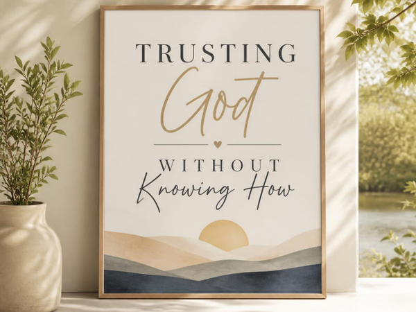 Trusting God Without Knowing How