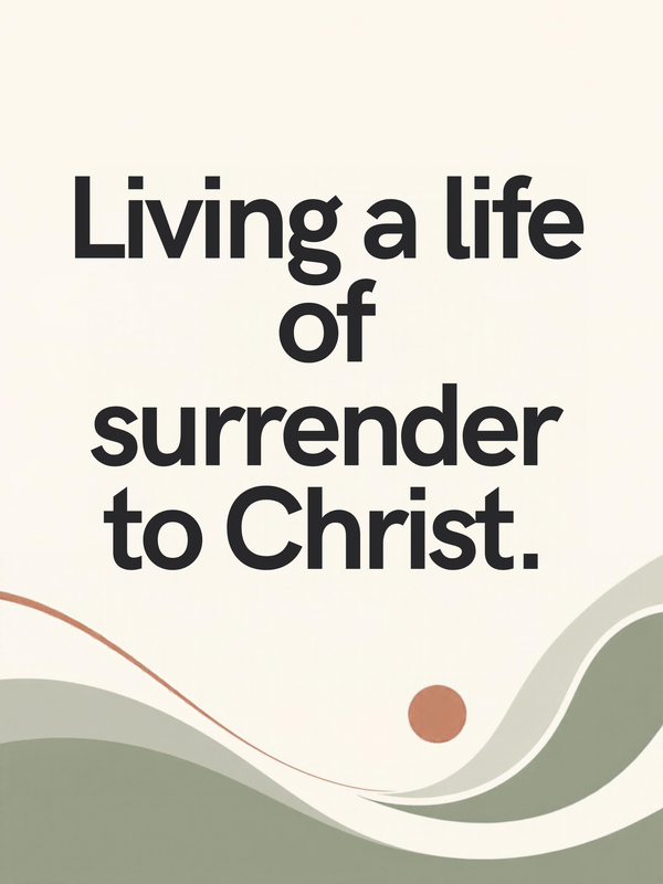 Living a life of surrender to Christ