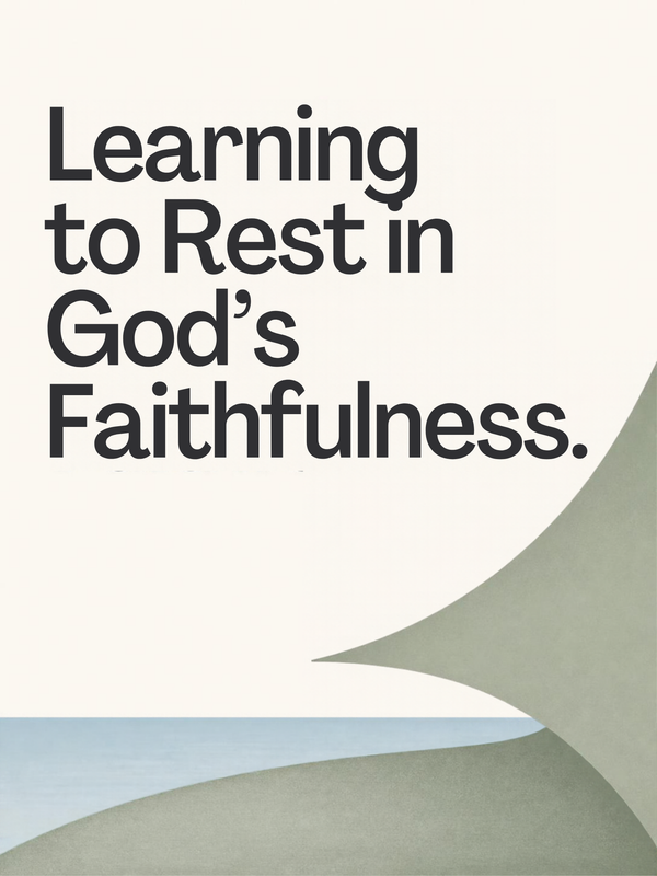 Learning to Rest in God's Faithfulness