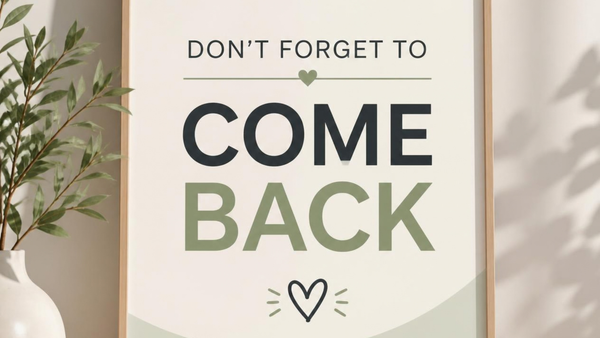 DON’T FORGET TO COME BACK