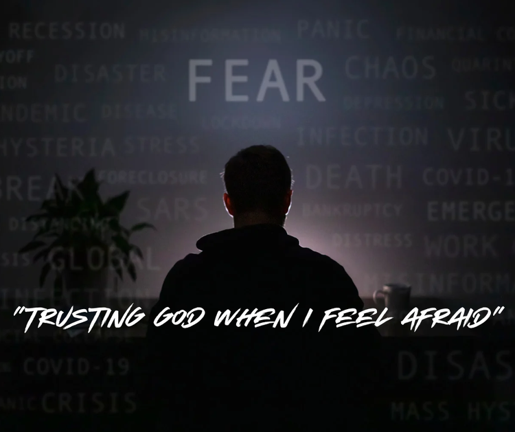 Trusting God When I Feel Afraid
