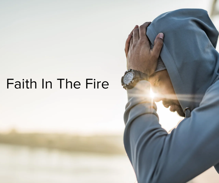 Faith in the Fire: Holding On When Life Falls Apart