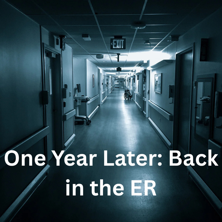 One Year Later: Back in the ER