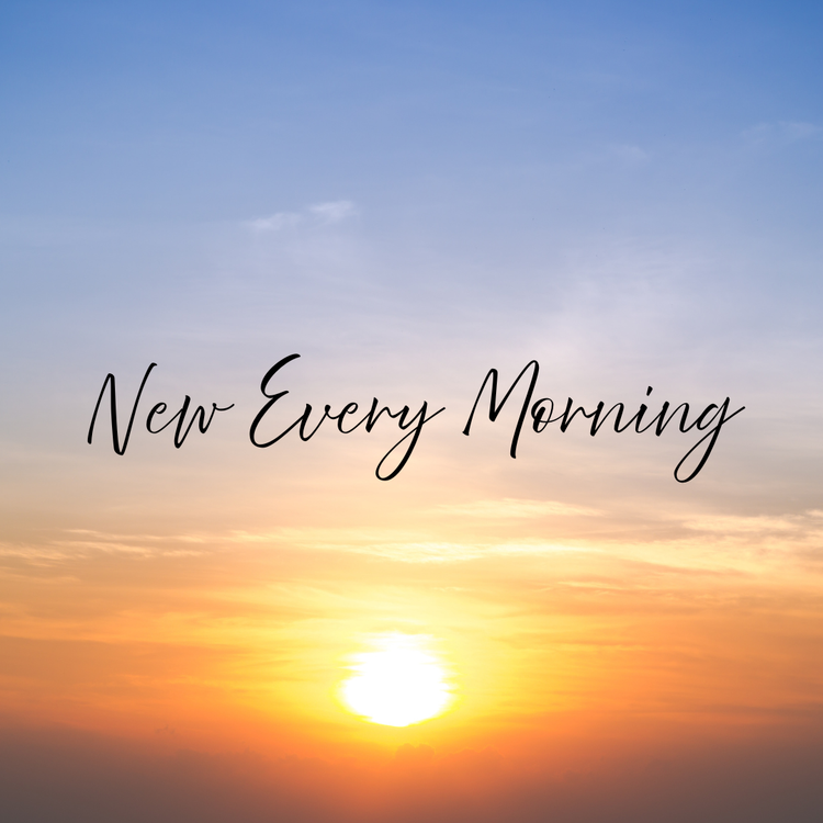 New Every Morning