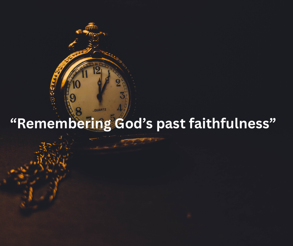 “Remembering God’s past faithfulness”