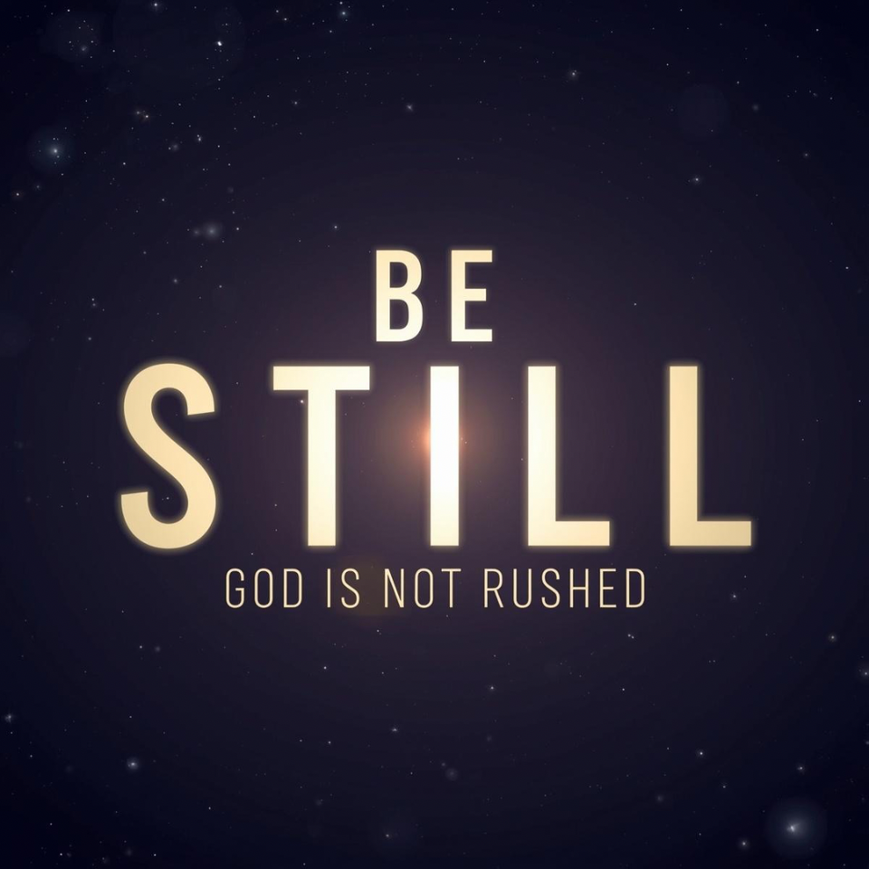 Be Still — God Is Not Rushed