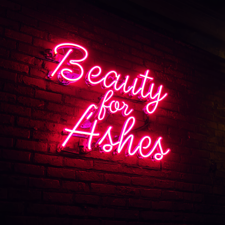 Beauty for Ashes