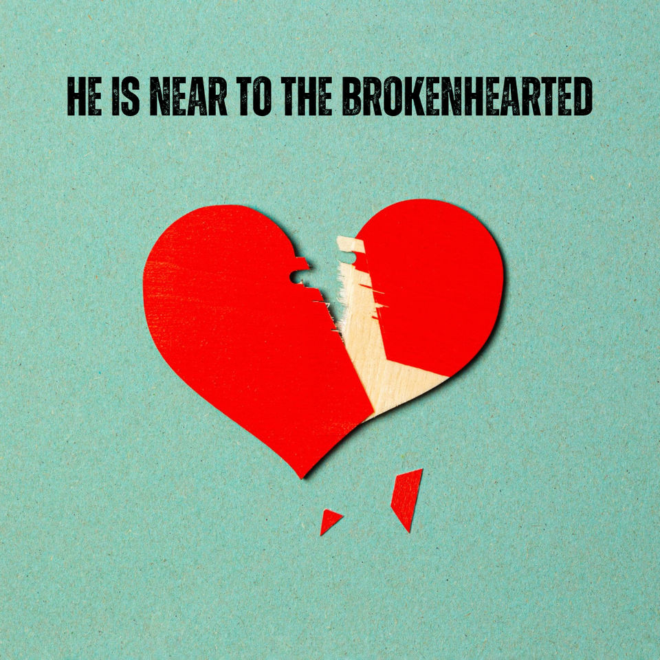 He Is Near to the Brokenhearted