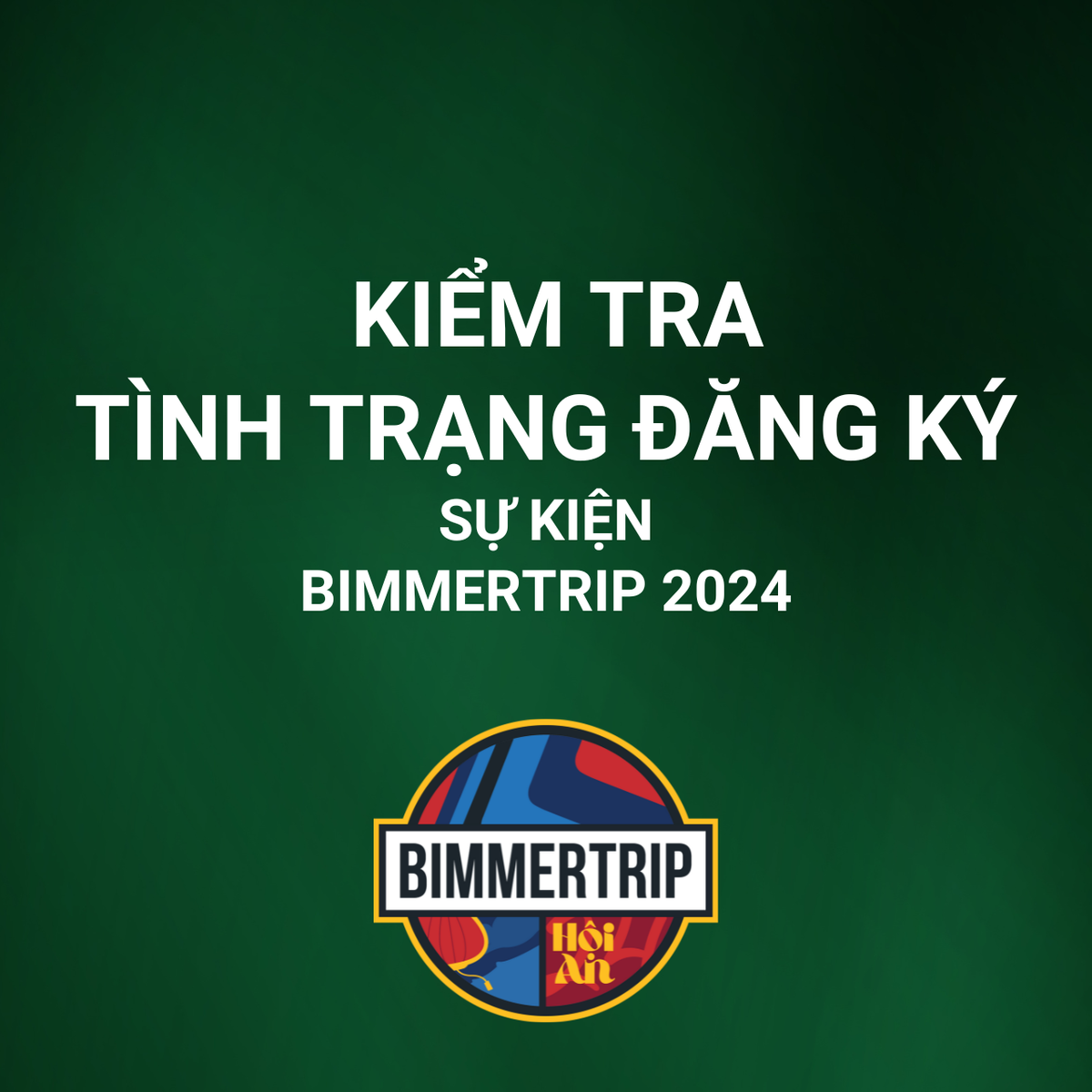 Kiểm tra tình trạng đăng kí tham gia sự kiện BIMMERTRIP HỘI AN 2024