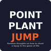 POINT. PLANT. JUMP.