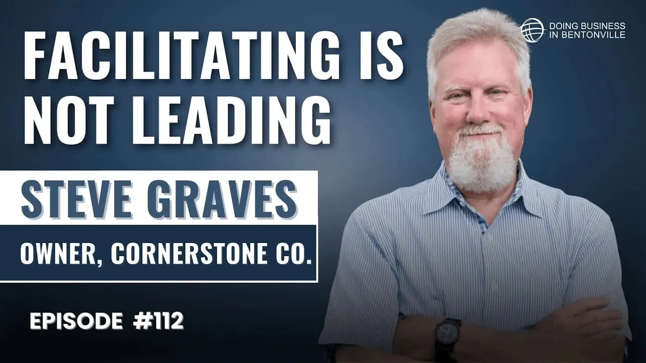 Ep. 112 - Leadership That Executes with Steve Graves