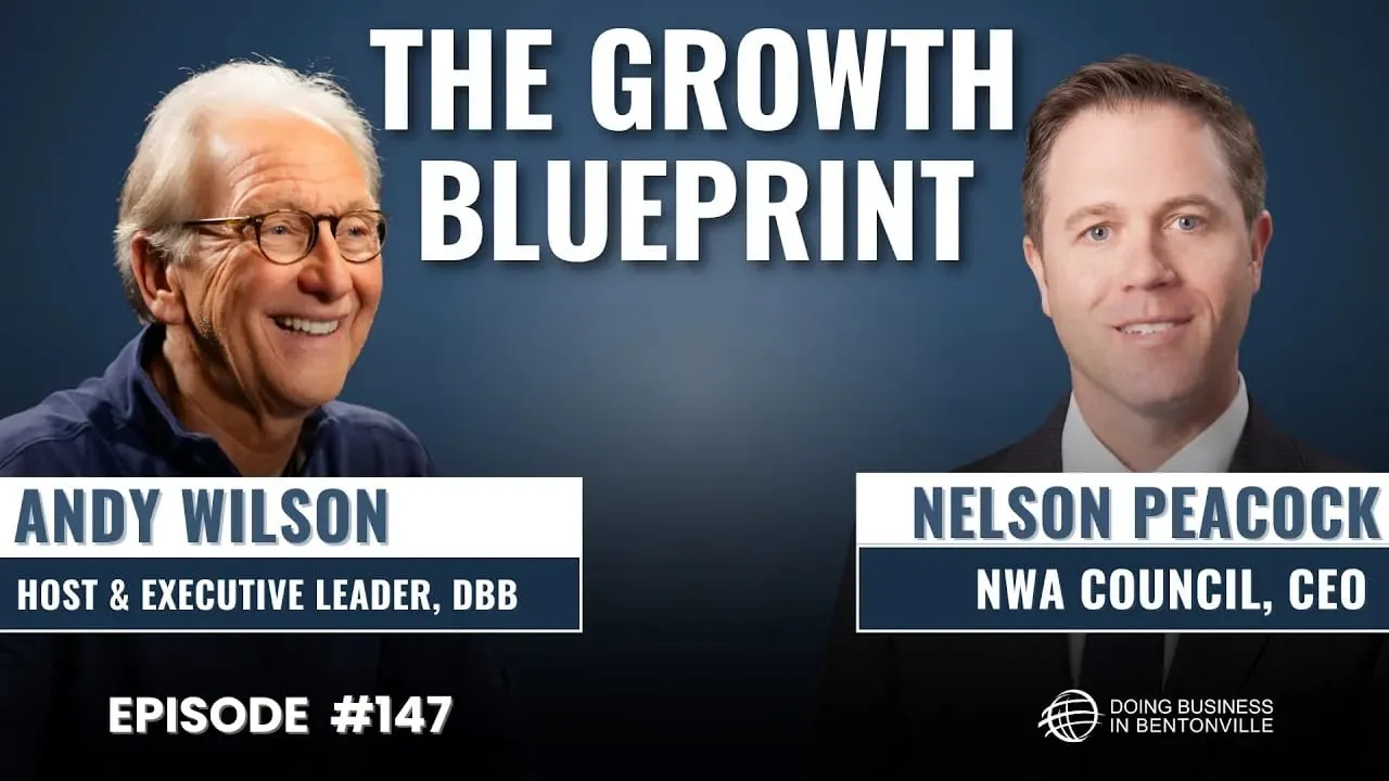 Ep. 147 - Growth Strategy: Preserving Northwest Arkansas’ Soul with Nelson Peacock
