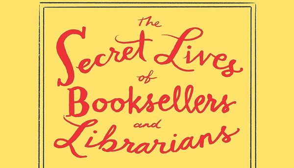 yellow book cover with red type for the secret lives of booksellers and librarians
