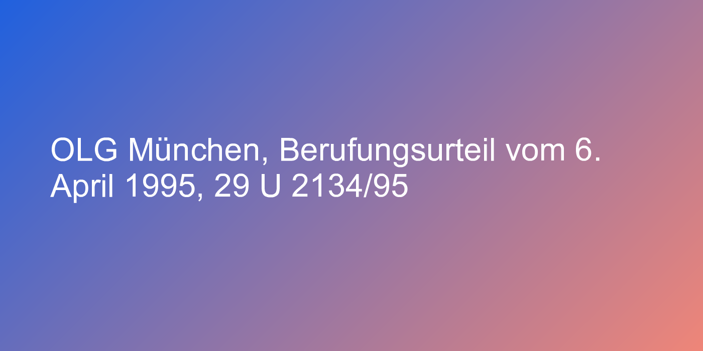 OLG München, Berufungsurteil vom 6. April 1995, 29 U 2134/95