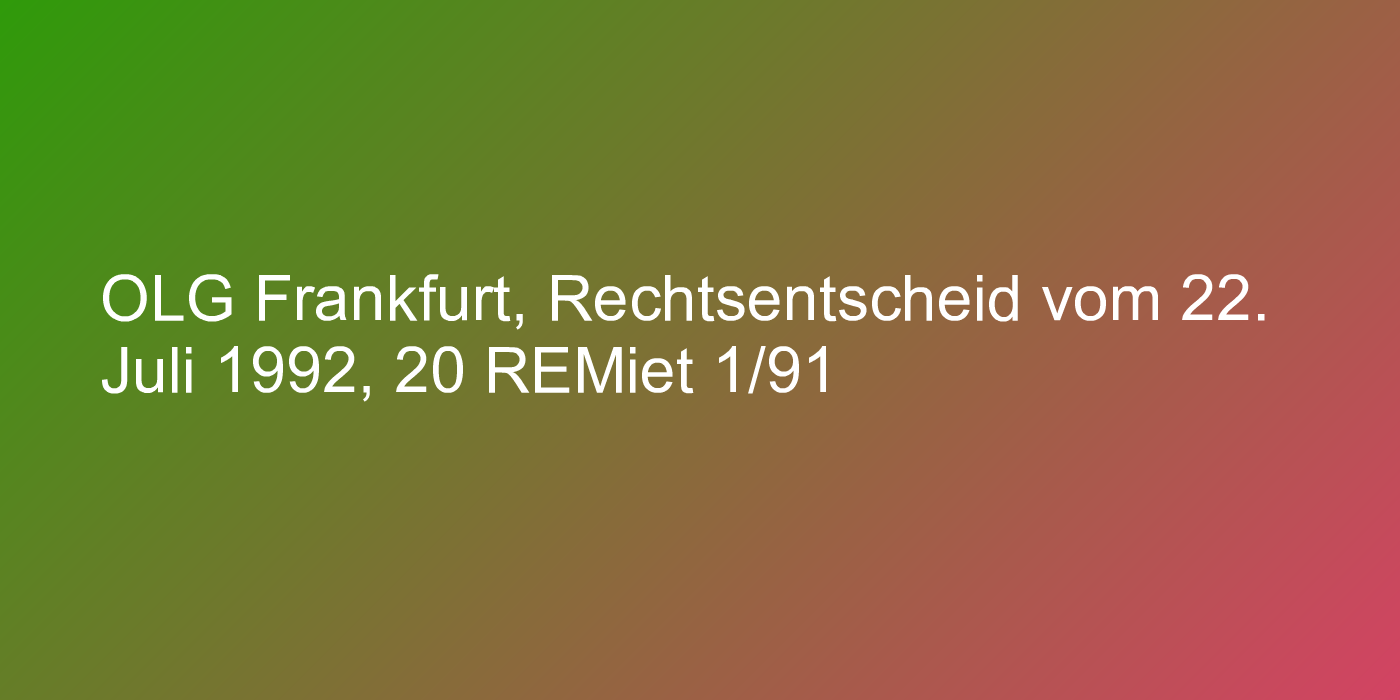 OLG Frankfurt, Rechtsentscheid vom 22. Juli 1992, 20 REMiet 1/91