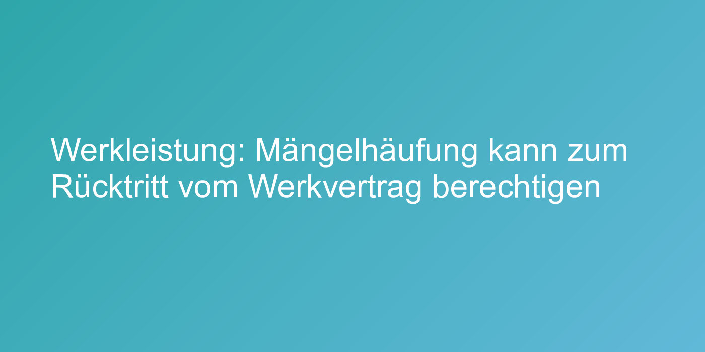 Urteil zu Rücktritt vom Werkvertrag