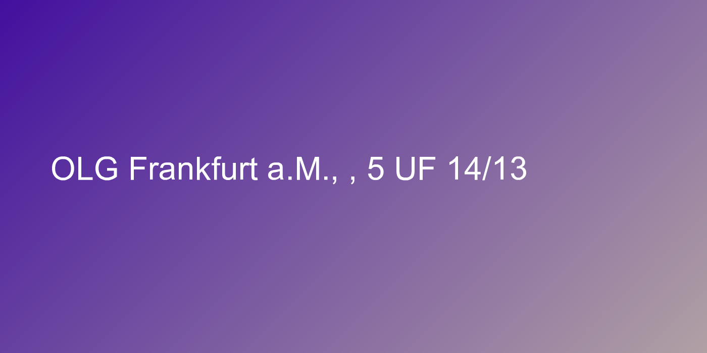 OLG Frankfurt a.M., , 5 UF 14/13