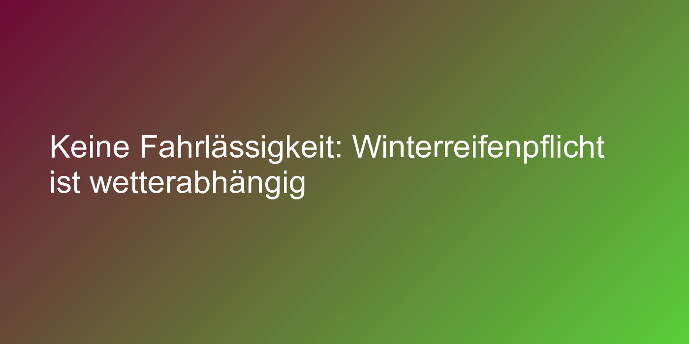 Winterreifenpflicht hängt von Wetterlage ab