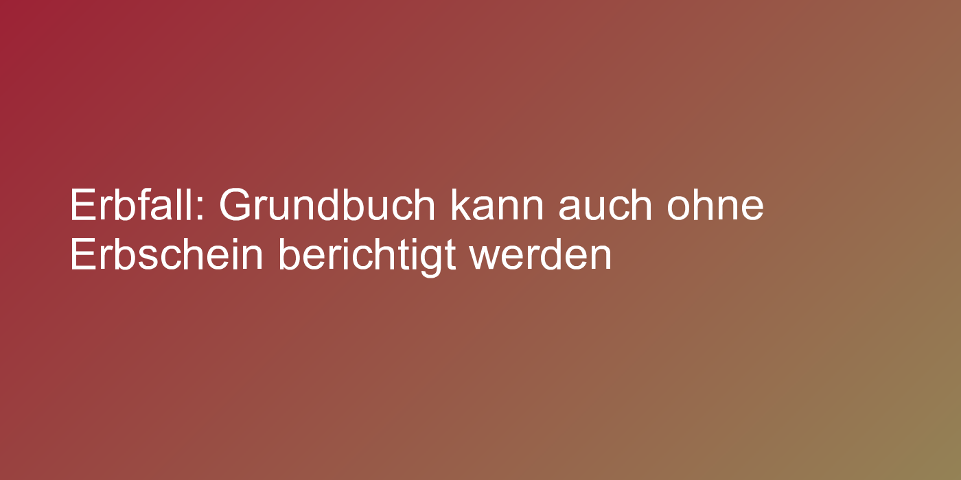 Urteil zu Grundbuchänderung