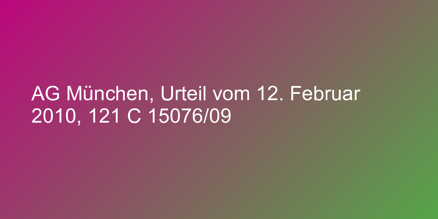 AG München, Urteil vom 12. Februar 2010, 121 C 15076/09