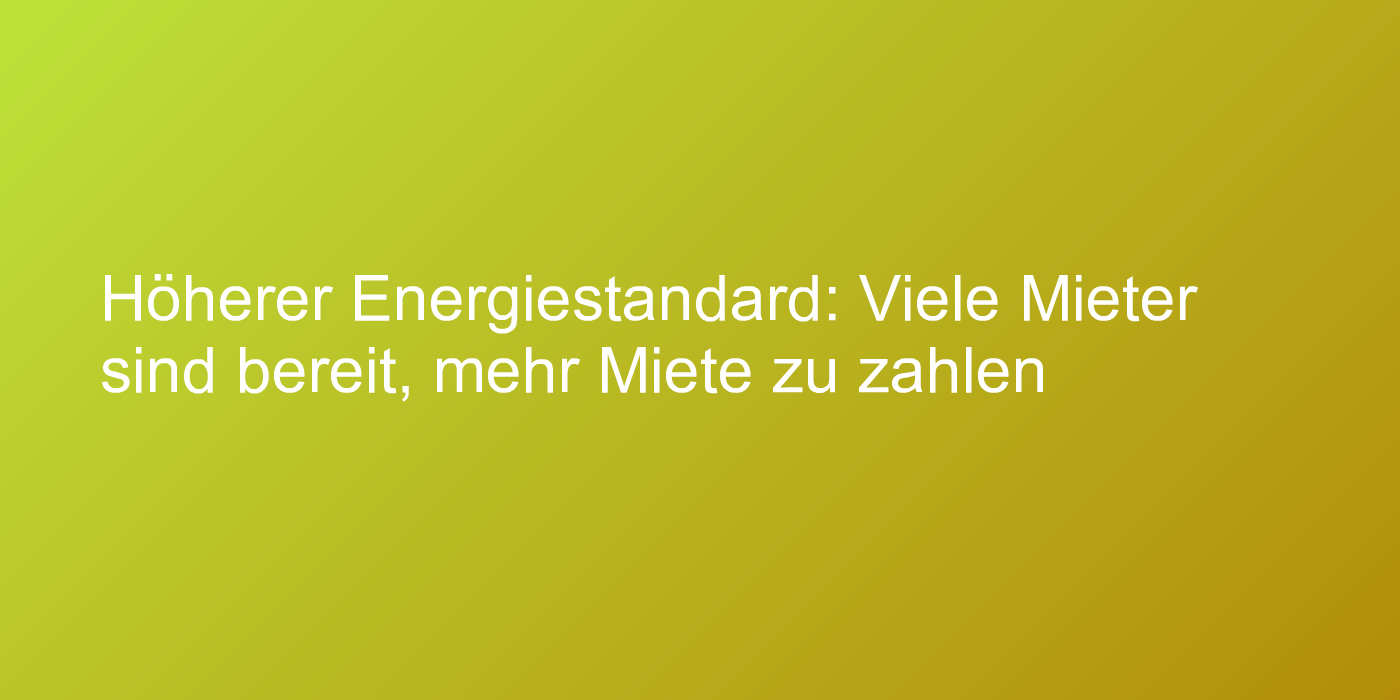 Heizkostenersparnis sollte höhere Miete decken
