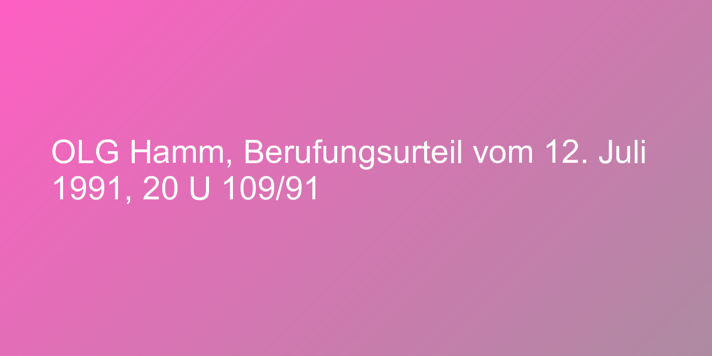 OLG Hamm, Berufungsurteil vom 12. Juli 1991, 20 U 109/91