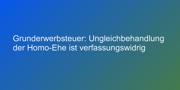 Urteil zu grunderwerbsteuerlichen Befreiungen