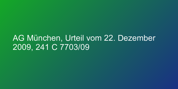AG München, Urteil vom 22. Dezember 2009, 241 C 7703/09