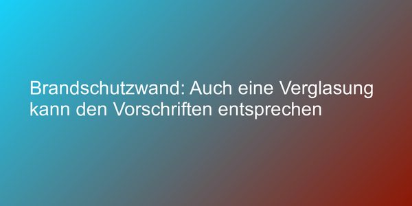 Urteil zur Brandschutzwand