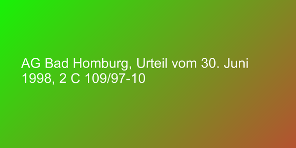 AG Bad Homburg, Urteil vom 30. Juni 1998, 2 C 109/97-10