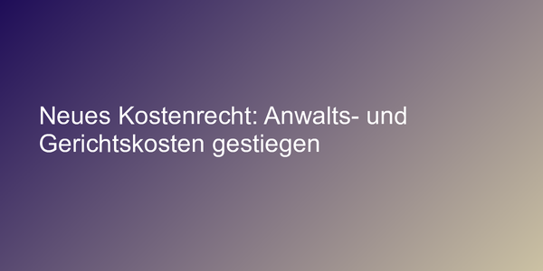Kostenrechtsmodernisierungsgesetz in Kraft getreten