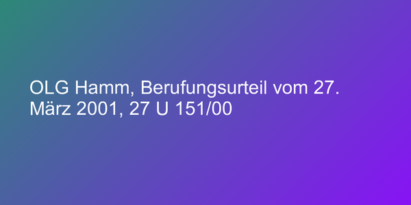 OLG Hamm, Berufungsurteil vom 27. März 2001, 27 U 151/00