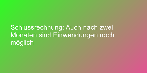 Urteil zu Schlussrechnung