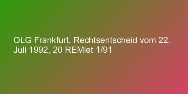 OLG Frankfurt, Rechtsentscheid vom 22. Juli 1992, 20 REMiet 1/91