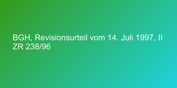 BGH, Revisionsurteil vom 14. Juli 1997, II ZR 238/96