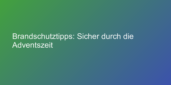 Brandschutztipps für die Adventszeit