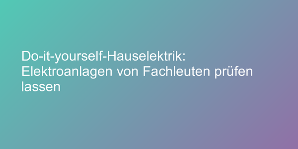 Gefährliche Elektrobasteleien