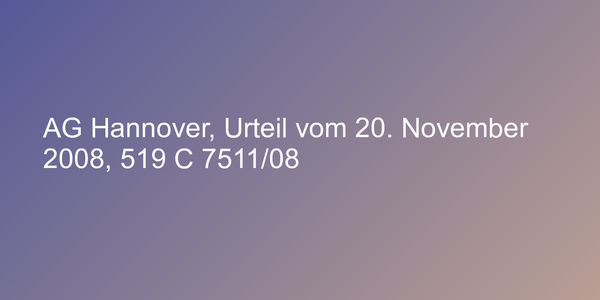 AG Hannover, Urteil vom 20. November 2008, 519 C 7511/08
