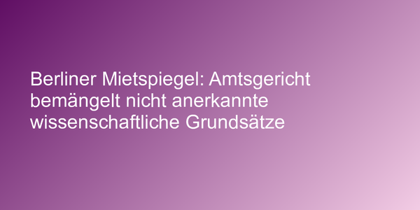 Mietspiegel muss nach wissenschaftlichen Grundsätze erstellt werden