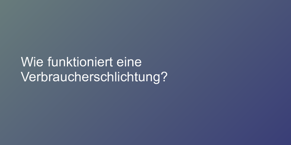 Wie funktioniert eine Verbraucherschlichtung?