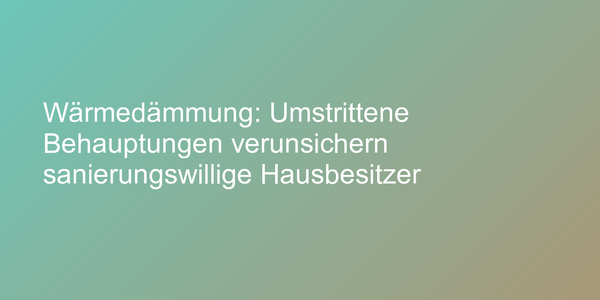 Unwahrheiten über die Wärmedämmung