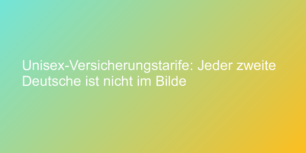 Einführung von Unisex-Versicherungstarifen