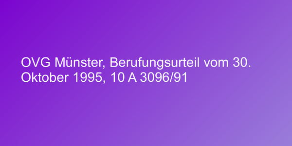 OVG Münster, Berufungsurteil vom 30. Oktober 1995, 10 A 3096/91