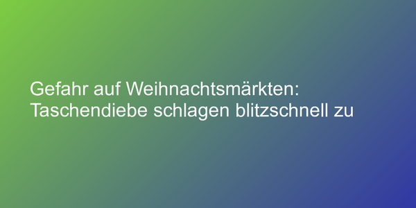 Warnung vor Taschendieben im Advent
