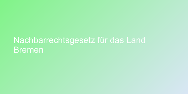 Nachbarrechtsgesetz für das Land Bremen
