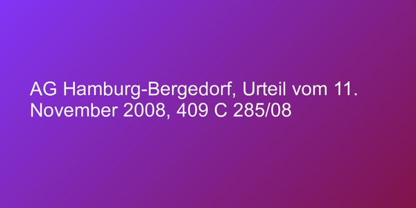AG Hamburg-Bergedorf, Urteil vom 11. November 2008, 409 C 285/08