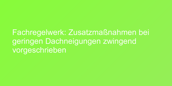 Dächer mit geringer Dachneigung